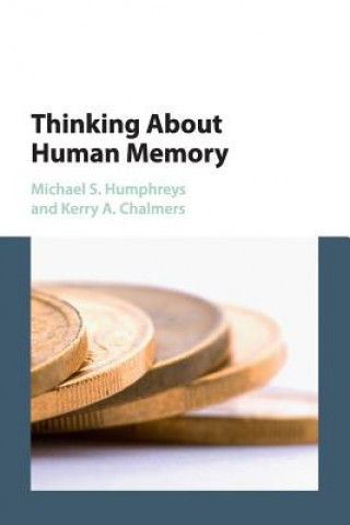 Kniha Thinking About Human Memory Michael S. (University of Queensland) Humphreys