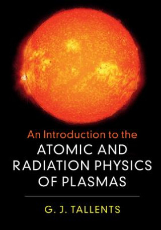 Kniha Introduction to the Atomic and Radiation Physics of Plasmas TALLENTS  GREG J.