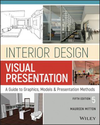 Книга Interior Design Visual Presentation - A Guide to Graphics, Models & Presentation Methods, Fifth Edition Maureen Mitton