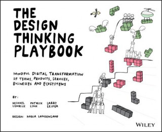 Kniha DESIGN THINKING PLAYBOOK - Mindful Digital Transformation of Teams, Products, Services, Businesses and Ecosystems Michael Lewrick