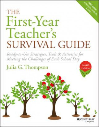 Kniha First-Year Teacher's Survival Guide - Ready-to -Use Strategies, Tools & Activities for Meeting the Challenges of Each School Day, Fourth Edition Julia G. Thompson