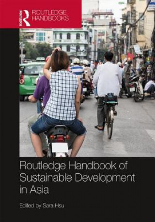 Kniha Routledge Handbook of Sustainable Development in Asia Sara Hsu