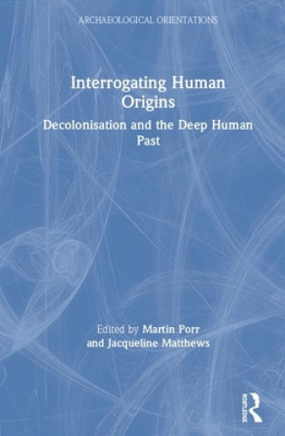 Book Interrogating Human Origins Martin Porr