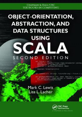 Kniha Object-Orientation, Abstraction, and Data Structures Using Scala Mark C. Lewis