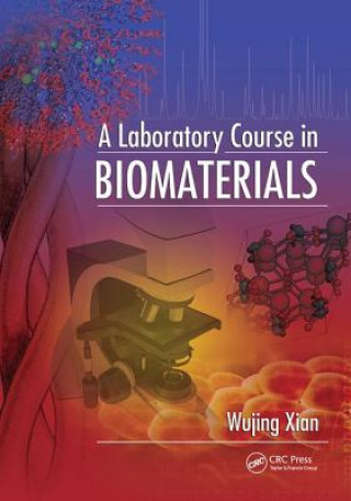 Kniha Laboratory Course in Biomaterials Wujing Xian