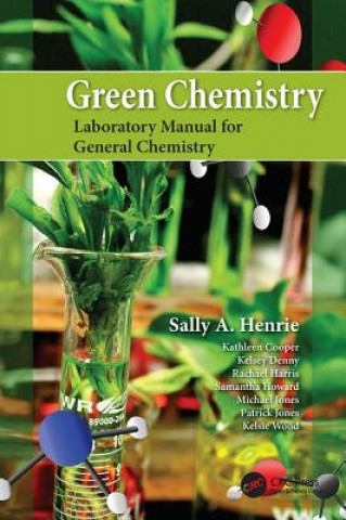 Kniha Green Chemistry Laboratory Manual for General Chemistry Sally A. Henrie