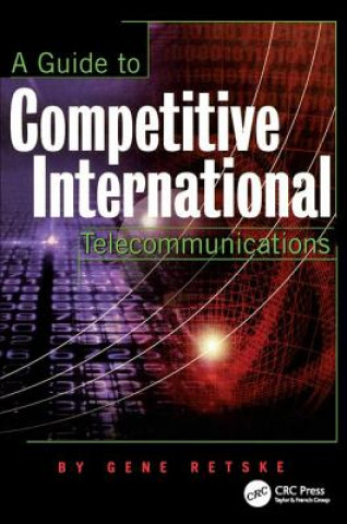 Книга Guide to Competitive International Telecommunications Gene Retske