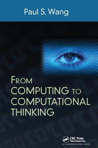 Knjiga From Computing to Computational Thinking Paul S. Wang