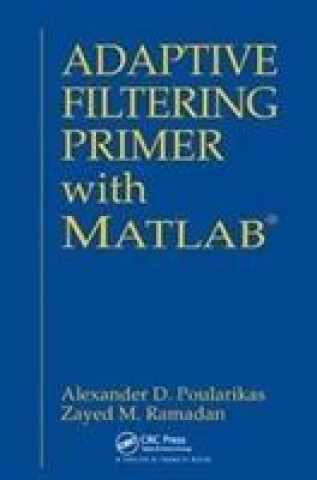 Könyv Adaptive Filtering Primer with MATLAB Alexander D. Poularikas