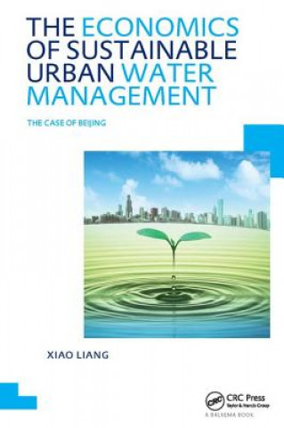 Kniha Economics of Sustainable Urban Water Management: the Case of Beijing Xiao Liang