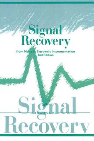 Carte Signal Recovery from Noise in Electronic Instrumentation T.H Wilmshurst