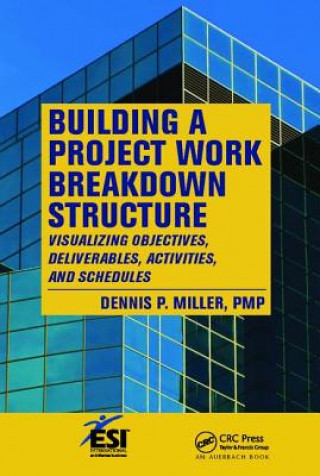 Kniha Building a Project Work Breakdown Structure Dennis P. Miller
