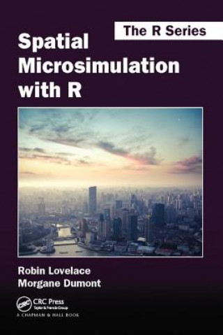 Kniha Spatial Microsimulation with R Robin Lovelace