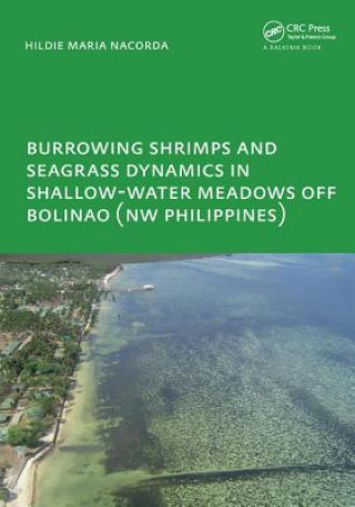 Kniha Burrowing Shrimps and Seagrass Dynamics in Shallow-Water Meadows off Bolinao (New Philippines) Hildie Maria E. Nacorda