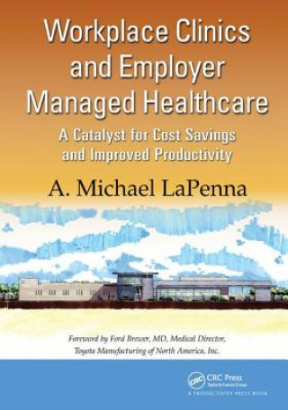 Könyv Workplace Clinics and Employer Managed Healthcare A. Michael LaPenna