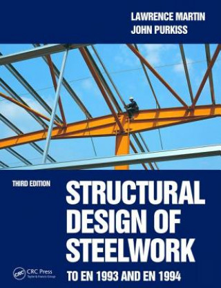 Carte Structural Design of Steelwork to EN 1993 and EN 1994 Lawrence Martin