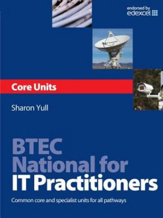 Könyv BTEC National for IT Practitioners: Core units Sharon Yull