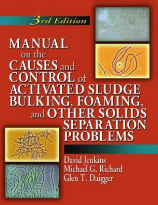 Könyv Manual on the Causes and Control of Activated Sludge Bulking, Foaming, and Other Solids Separation Problems David Jenkins