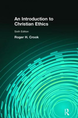 Carte Introduction to Christian Ethics Roger H Crook