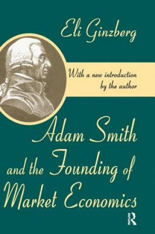 Knjiga Adam Smith and the Founding of Market Economics 