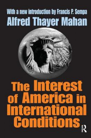 Kniha Interest of America in International Conditions Alfred Thayer Mahan