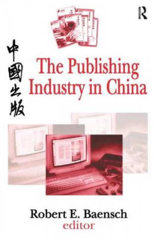 Könyv Publishing Industry in China Robert Baensch