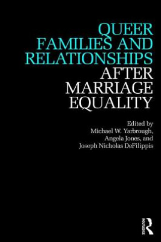 Książka Queer Families and Relationships After Marriage Equality Michael Yarbrough