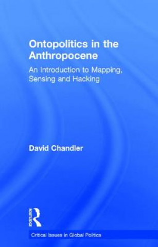 Könyv Ontopolitics in the Anthropocene CHANDLER