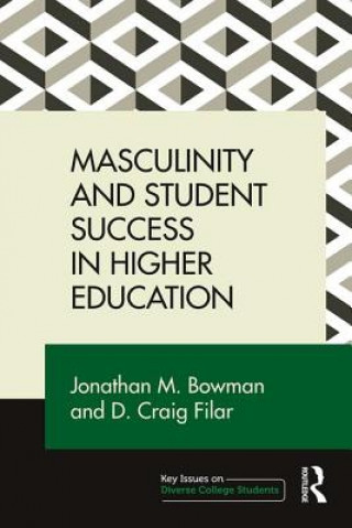 Carte Masculinity and Student Success in Higher Education Bowman