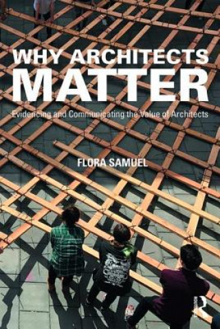 Carte Why Architects Matter Flora Samuel