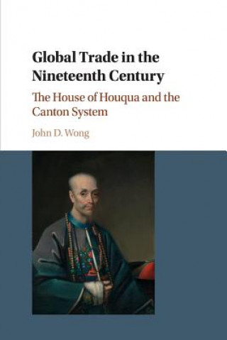 Kniha Global Trade in the Nineteenth Century John D. (The University of Hong Kong) Wong