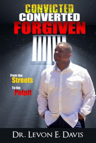 Kniha Convicted - Converted - Forgiven Levon E. Davis