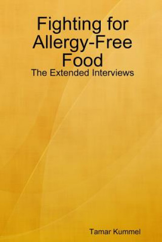 Knjiga Fighting for Allergy-Free Food - The Extended Interviews Tamar Kummel