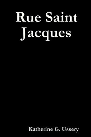 Knjiga Rue Saint Jacques Katherine G. Ussery