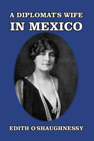 Kniha Diplomat's Wife in Mexico EDITH O'SHAUGHNESSY