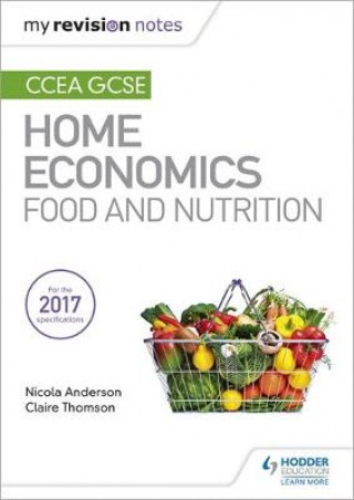Kniha My Revision Notes: CCEA GCSE Home Economics: Food and Nutrition Nicola Anderson