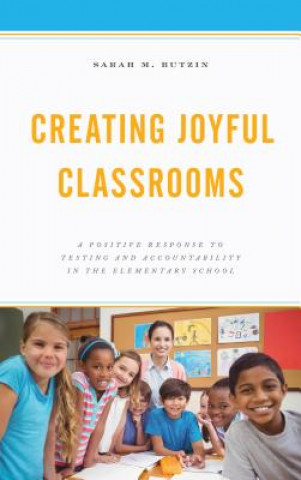 Livro Creating Joyful Classrooms Sarah M. Butzin