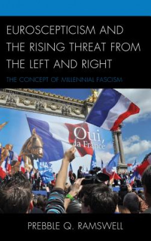 Livre Euroscepticism and the Rising Threat from the Left and Right Prebble Q. Ramswell