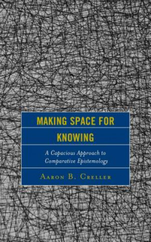 Książka Making Space for Knowing Aaron B. Creller