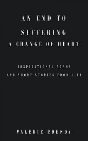 Kniha End to Suffering a Change of Heart VALERIE ROUNDY