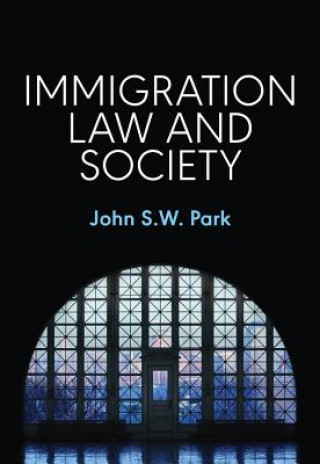 Книга Immigration Law and Society John S. W. Park