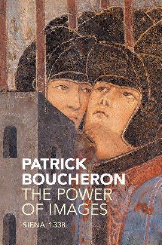 Книга Power of Images - Siena, 1338 Patrick Boucheron