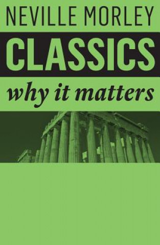 Book Classics - Why It Matters Neville Morley