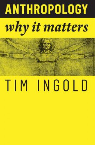 Buch Anthropology - Why It Matters Tim Ingold