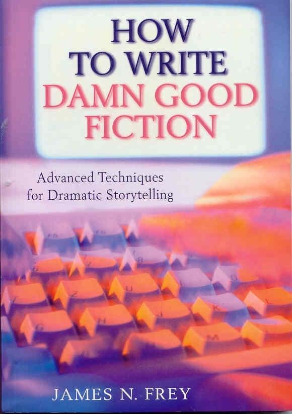 Carte How to Write Damn Good Fiction James N Frey
