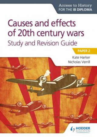 Carte Access to History for the IB Diploma: Causes and effects of 20th century wars Study and Revision Guide Samuel Friedman