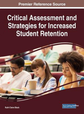 Kniha Critical Assessment and Strategies for Increased Student Retention Ruth Claire Black