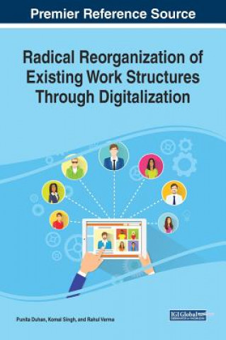 Kniha Radical Reorganization of Existing Work Structures Through Digitalization Punita Duhan