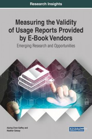 Kniha Measuring the Validity of Usage Reports Provided by E-Book Vendors Aiping Chen-Gaffey