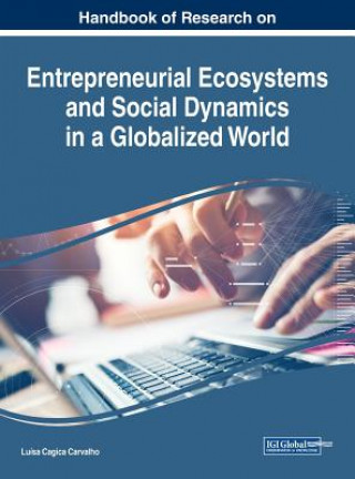 Carte Handbook of Research on Entrepreneurial Ecosystems and Social Dynamics in a Globalized World Luísa Cagica Carvalho